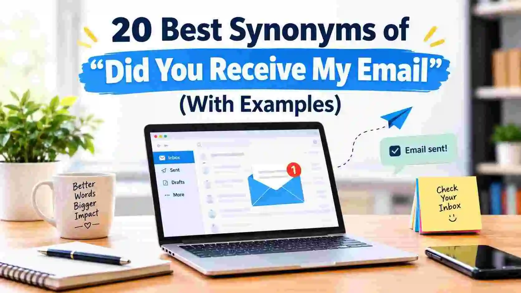 Best Synonyms of “Did You Receive My Email” (With Examples)