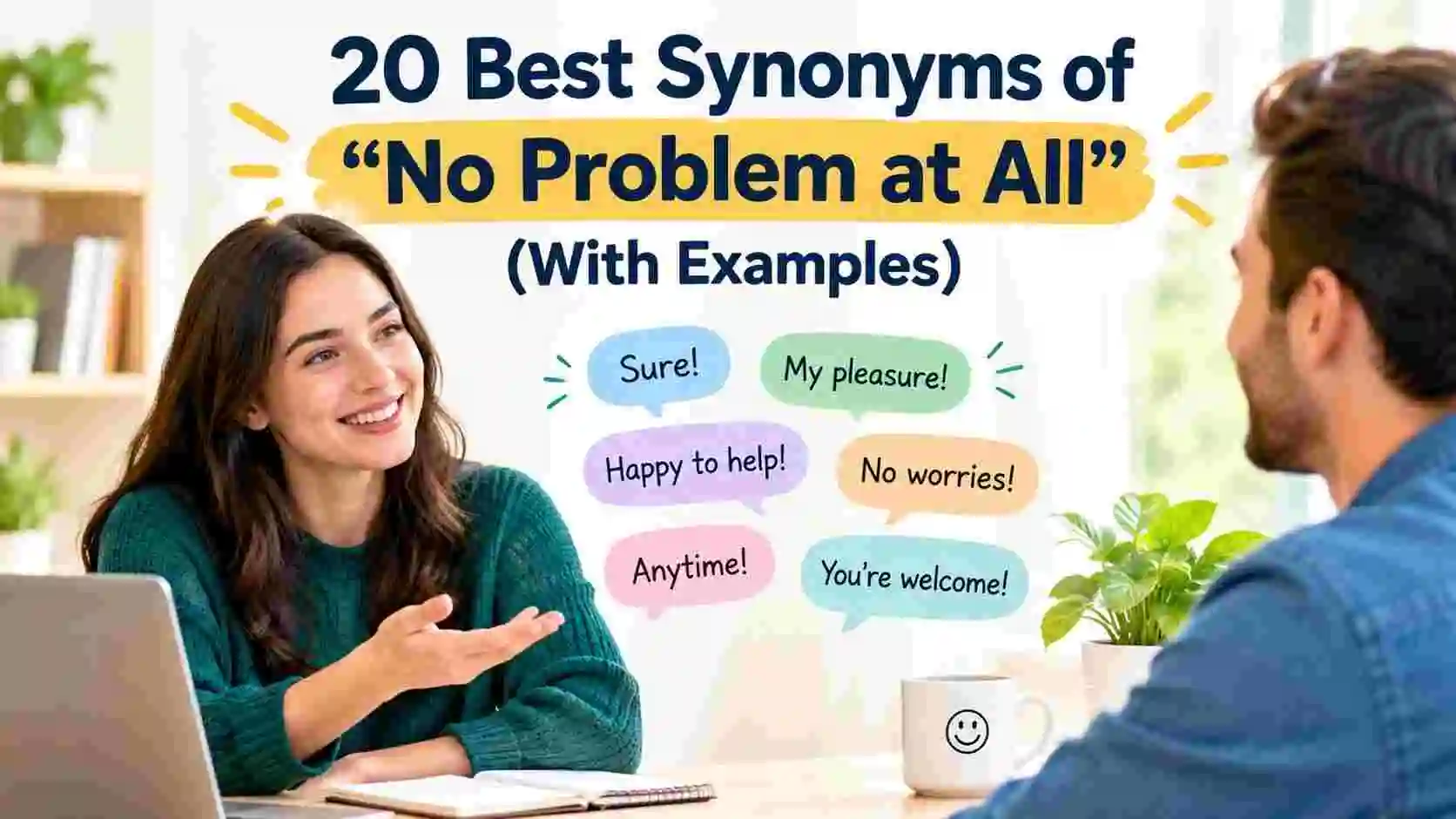 Best Synonyms of “No Problem at All” (With Examples)